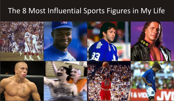 The 8 Most Influential Sports Figures in my Life