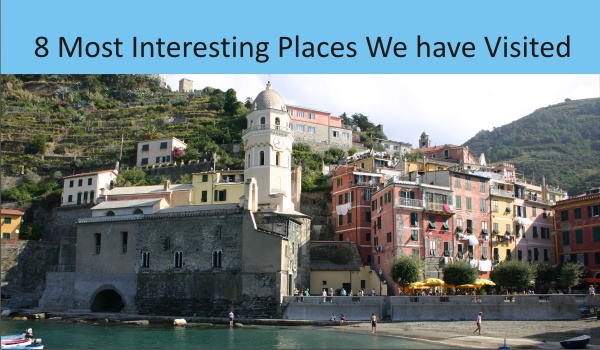 8 Most Interesting Places We have Visited
