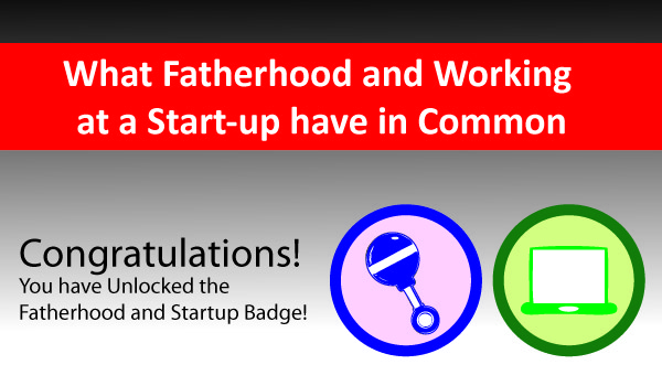 What Fatherhood and Working at a Start-up have in Common