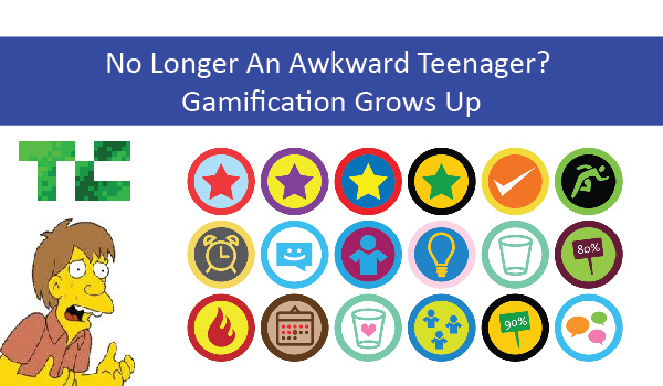 No Longer An Awkward Teenager? Gamification Grows Up