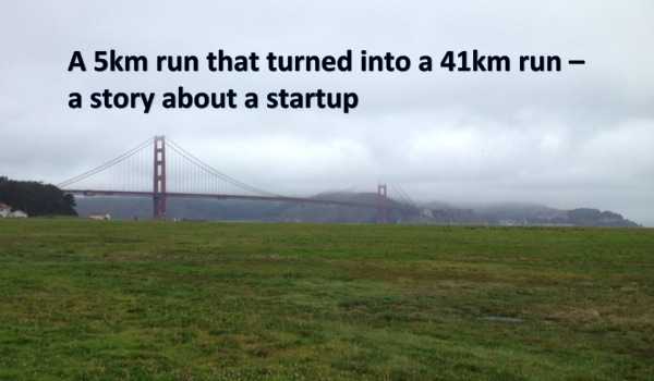A 5km run that turned into a 41km run – a story about a startup