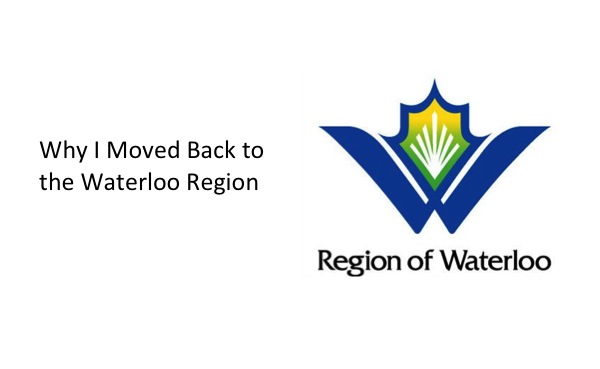 Why I Moved Back to the Waterloo Region